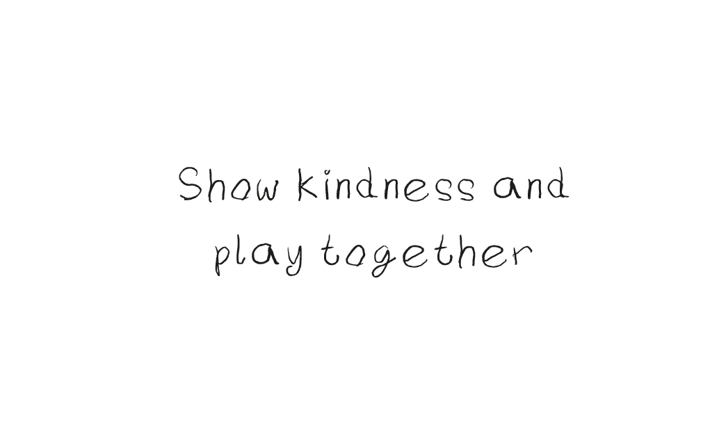 our 'show kindness and play together' call to action